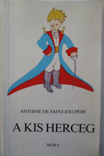Antoine de Saint-Exupry - A kis herceg
