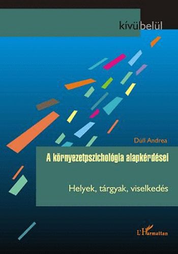 Dll Andrea - A krnyezetpszicholgia alapkrdsei - Helyek, trgyak, viselkeds