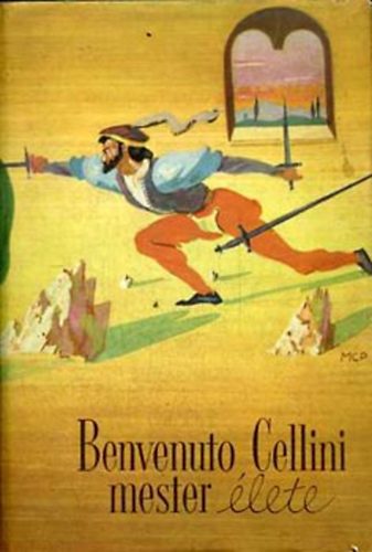 Benvenuto Cellini - Benvenuto Cellini mester lete, amikppen  maga megrta Firenzben