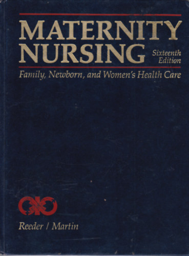 Maternity Nursing - Family, Newborn, and Women's Health Care (Dajkasg - csald, jszlttek s ni egszsgpols - angol nyelv)