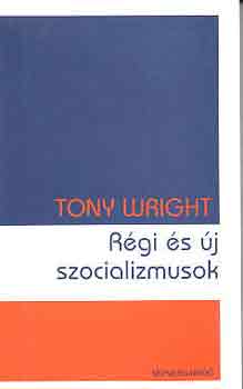 Tony Wright - Rgi s j szocializmusok