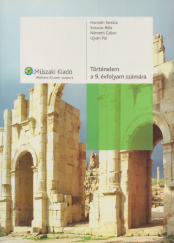 Horvth Terzia; Kosaras Bla; Dr. Nmeth Gbor; Ujvri Pl - Trtnelem a 9. vfolyam szmra