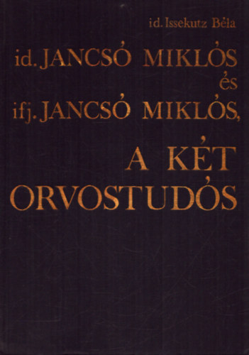 Id. Jancs� Mikl�s �s ifj. Jancs� Mikl�s - A k�t orvostud�s