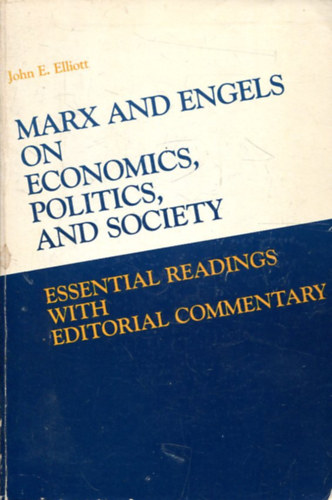 John E. Elliott - Marx and Engels on economics, politics, and society