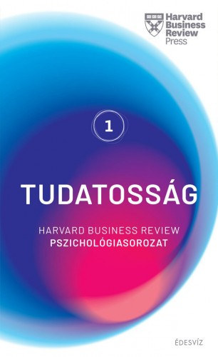 Harvard sorozat 1. Tudatossg - Harvard Business Review pszicholgiasorozat 1.