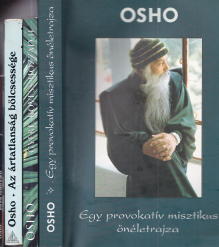 4 db Osho m�: Egy provokat�v misztikus �n�letrajza + Gyere, k�vess hozz�d II. + Az �rtatlans�g b�lcsess�ge + B�rmit v�laszthatsz, �gyis a poklot v�lasztod