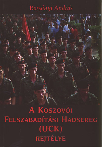 A Koszovi Felszabadtsi Hadsereg (UCK) rejtlye