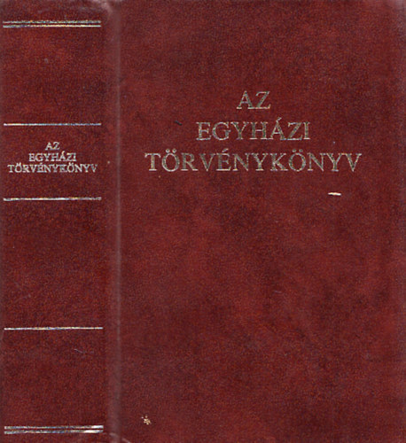 Az egyhzi trvnyknyv (A Codex Iuris Canonici hivatalos latin szvege magyar fordtssal s magyarzattal)