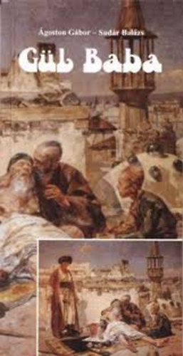 G�l Baba �s a magyarorsz�gi bektasi dervisek