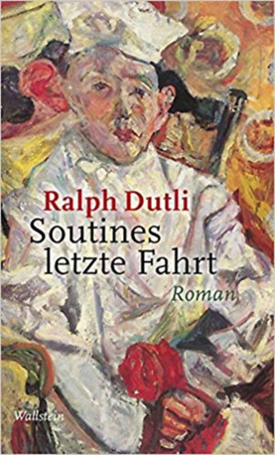 Ralph Dutli - Soutines letzte Fahrt - Roman