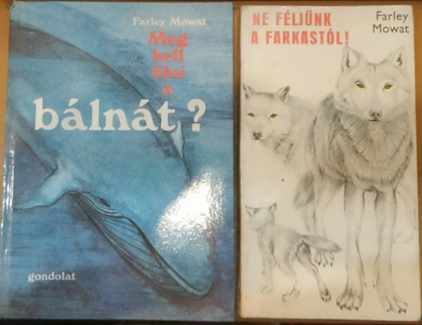 2 db Farley Mowat: Meg kell �lni a b�ln�t? + Ne f�lj�nk a farkast�l!