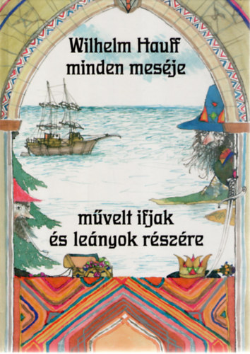 Wilhelm Hauff minden mesje mvelt ifjak s lenyok rszre