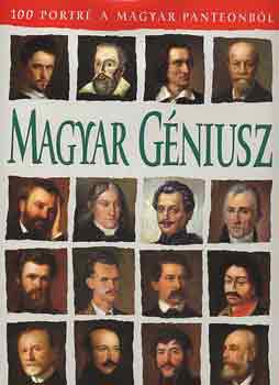 Magyar gniusz (100 portr a magyar Panteonbl)