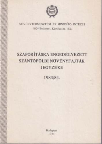 Szapor�t�sra ended�lyezett sz�nt�f�ldi n�v�nyfajt�k jegyz�ke 1983/84.