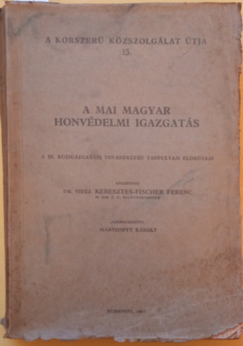 A mai magyar honv�delmi igazgat�s (A korszer� k�zszolg�lat �tja 15.)
