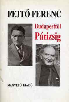 Fejt Ferenc - Budapesttl Prizsig