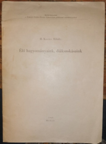 H. Kovács Mihály - Élő hagyományaink, diákszokásaink