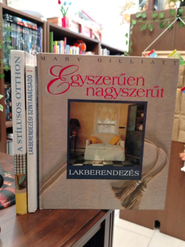 K�NYVCSOMAG, 3 DB. LAKBERENDEZ�S. A st�lusos otthon, Lakberendez�si sz�ntan�csad�, Egyszer�en nagyszer�t - Lakberendez�s