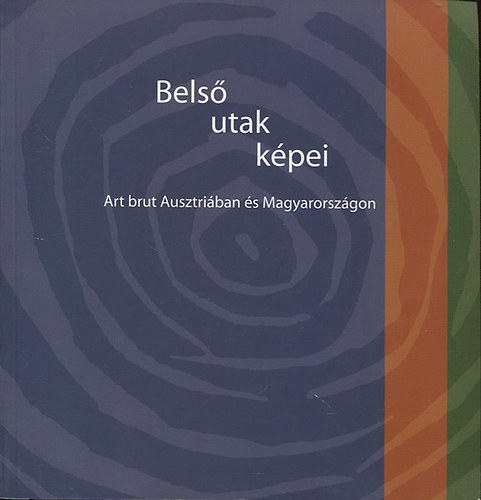 Bels utak kpei - Art brut Ausztriban s Magyarorszgon