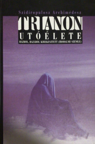 Trianon ut��lete - H�zb�l, haz�b�l kirekesztett (irodalmi szemle)