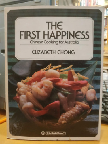 The First Happiness: Chinese Cooking for Australia (Sun Papermac)