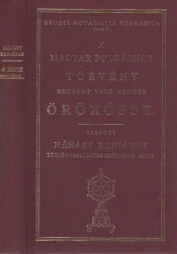 A Magyar Polg�rnak T�rv�ny Szer�nt Val� Rendes �r�k�sse. Reprint.