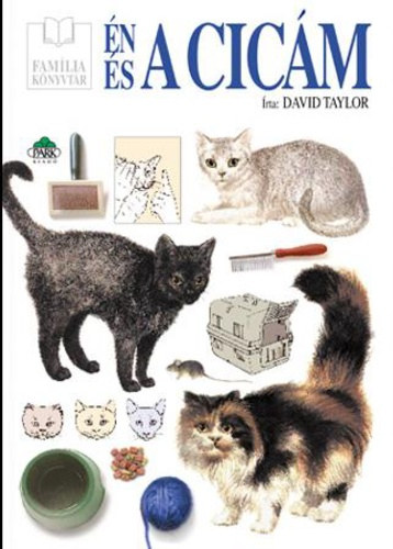 SZERZ David Taylor FORDT Srkzy Elga LEKTOR Lszl Erika - n s a cicm   (Macskaanatmia - A macska tartsa s kezelse - Macskakillts) Sznes fotkkal illusztrlva. teljes kiads