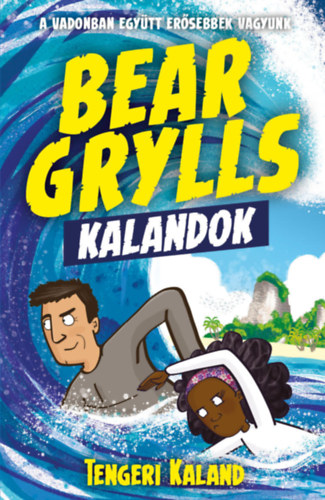 Bear Grylls kalandok - Tengeri kaland