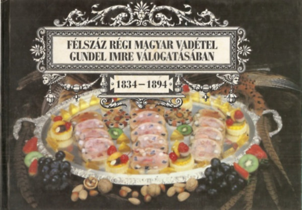 F�lsz�z r�gi magyar vad�tel Gundel Imre v�logat�s�ban 1834-1894