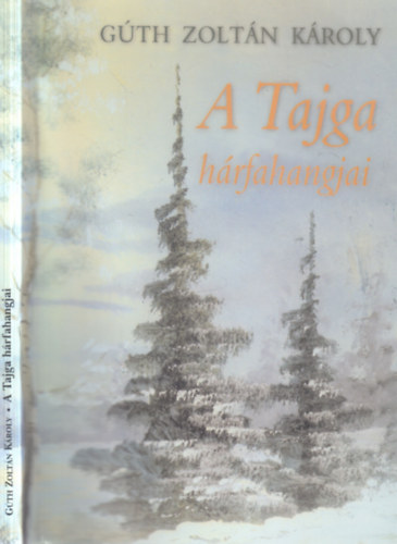 G�th Zolt�n K�roly - A tajga h�rfahangjai
