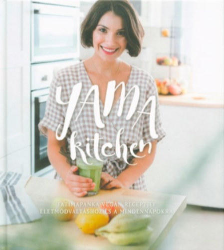 Yama kitchen - Fatimapanka veg�n receptjei �letm�dv�lt�shoz �s a mindennapokra