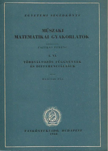 Dr. Bajcsay Pl - Mszaki matematikai gyakorlatok A. VI. (Tbbvltozs fggvnyek s differencilsuk)