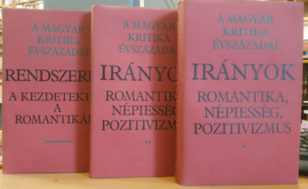 3 db A magyar kritika �vsz�zadai: Ir�nyok - Romantika, n�piess�g, pozitivizmus I-II. + Rendszerek (A kezdetekt�l a romantik�ig)