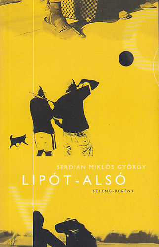 Serdin Mikls Gyrgy - Lipt-als (szleng-regny)