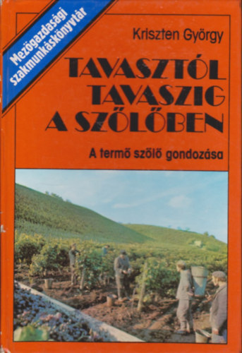 Tavasztl tavaszig a szlben - A term szl gondozsa    - Tmberendezsek - Metszs - A gyakorlatban legelterjedtebb mvelsmdok -