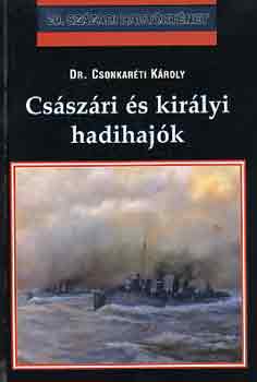 Dr. Csonkarti Kroly - Csszri s kirlyi hadihajk