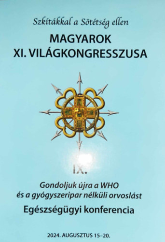 Szktkkal a Sttsg ellen - Magyarok XI. Vilgkongresszusa IX. - Gondoljuk jra a WHO s a gygyszeripar nlkli orvoslst