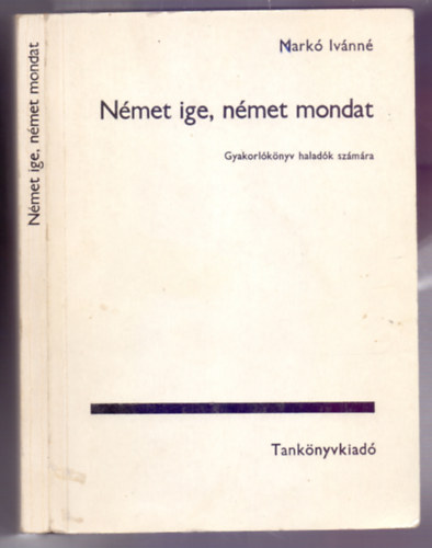 N�met ige, n�met mondat (Gyakorl�k�nyv halad�k sz�m�ra - Negyedik kiad�s)