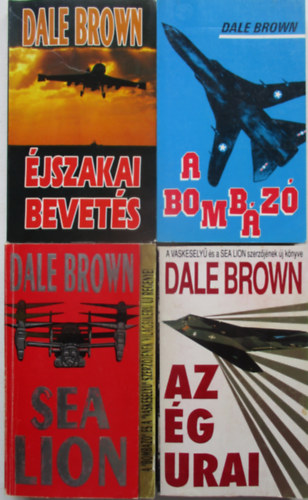 4 db Dale Brown rep�l�s krimi: �jszakai bevet�s+ A bomb�z� +Sea lion + Az �g urai