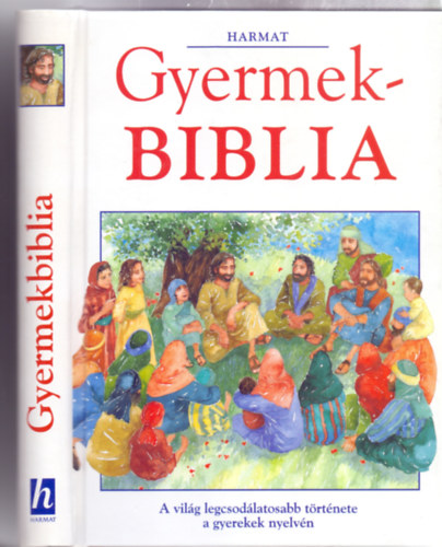 Gyermekbiblia - - s jszvetsgi trtnetek (A vilg legcsodlatosabb trtnete a gyerekek nyelvn)