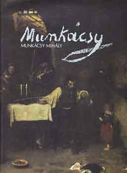 Vgvri Lajos - Munkcsy Mihly 1844-1900