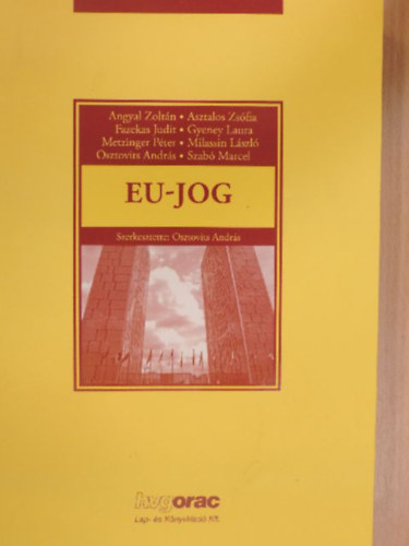 Dr. Asztalos Zsfia, Fazekas Judit, Gyeney Laura, Metzinger Pter, Osztovits Andrs, Szab Marcell Angyal Zoltn - EU-jog
