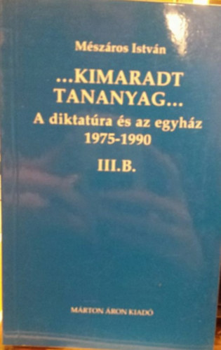...Kimaradt tananyag... A diktatra s az egyhz 3/B. 1975-1990
