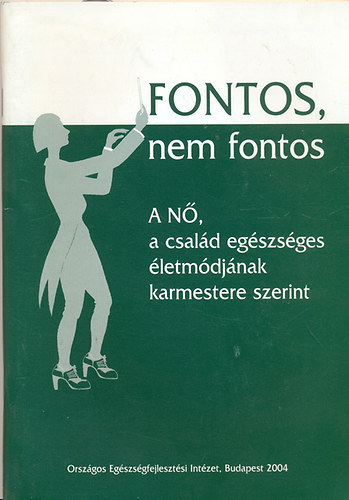Fontos, nem fontos-A N, a csald egszsges letmdjnak karmestere..