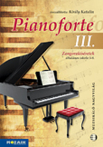 Kirly Katalin - Pianoforte III. - Zongoraksretek