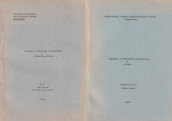 Mechanika �s rep�l�g�p szil�rds�gtan I-II.  (I. Kinematika-kinetika - II. Statika)