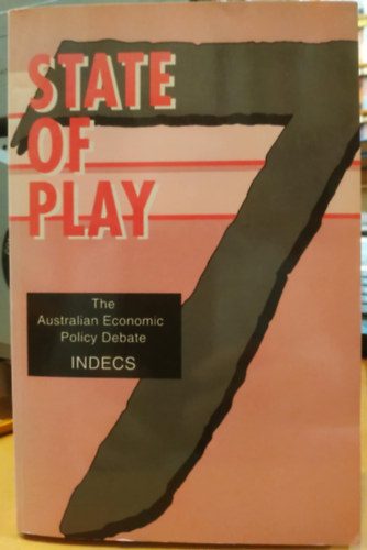 State of Play 7 - The Australian Economic Policy Debate INDECS (A jelenlegi helyzet - Az ausztrl gazdasgpolitikai vita INDECS)