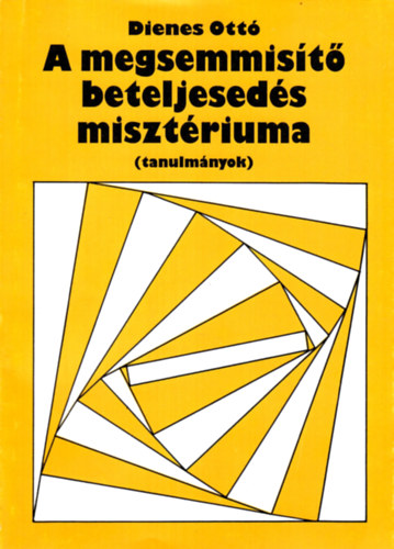 Dienes Ott - A megsemmist beteljeseds misztriuma