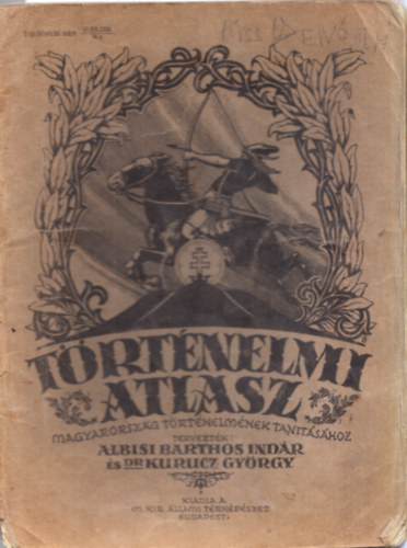 Barthos Indr-Kurucz Gyrgy - Trtnelmi atlasz Magyarorszg trtnelmnek tantshoz