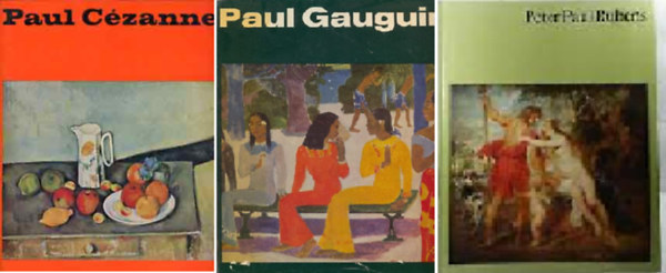 Kuno Mittelstadt, Gtz Eckardt Fritz Erpel - Paul Czanne + Paul Gauguin + Peter Paul Rubens ( Mvszet Vilga) 3 ktet